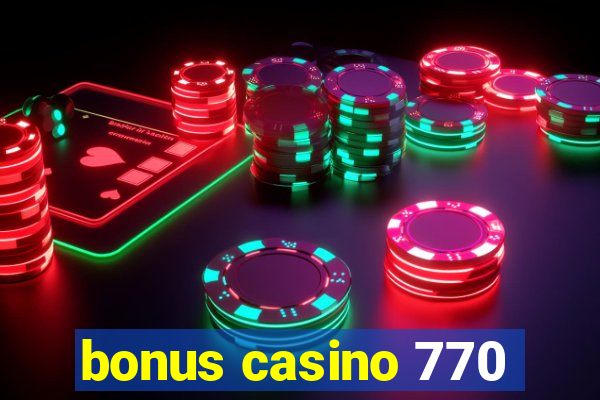 bonus casino 770