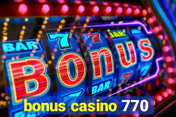 bonus casino 770