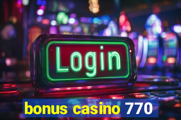 bonus casino 770