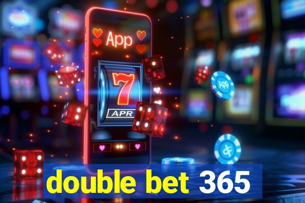 double bet 365