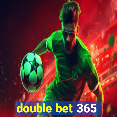 double bet 365