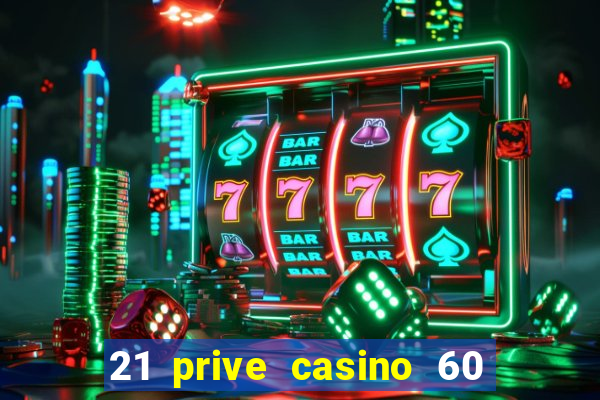 21 prive casino 60 free spins