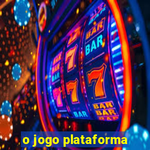 o jogo plataforma