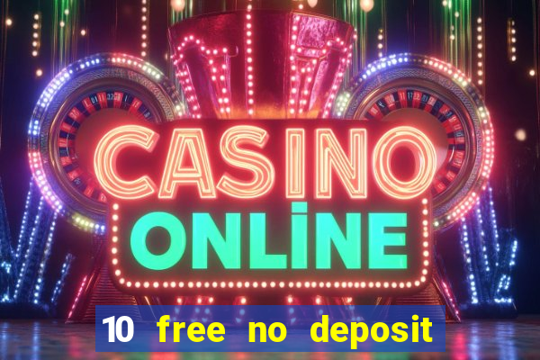 10 free no deposit casino uk 2022