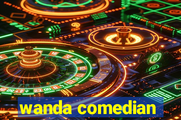 wanda comedian