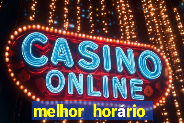 melhor horário para jogar fortune mouse hoje