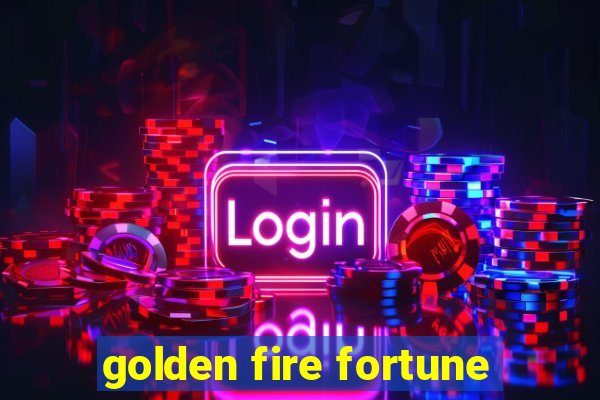 golden fire fortune