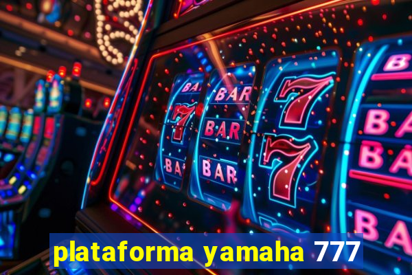 plataforma yamaha 777