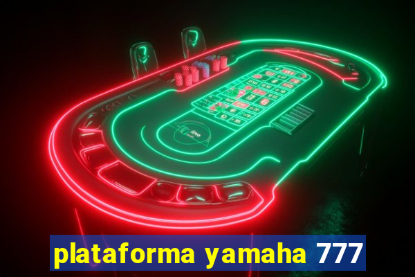 plataforma yamaha 777