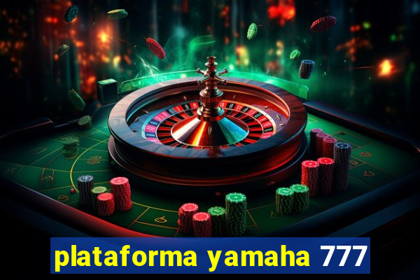 plataforma yamaha 777