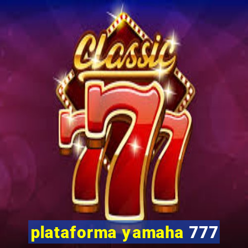 plataforma yamaha 777