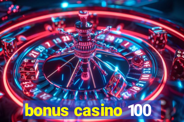 bonus casino 100