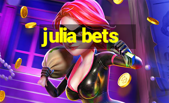 julia bets