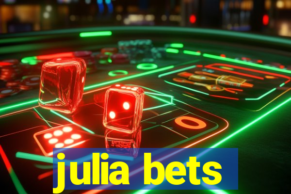 julia bets