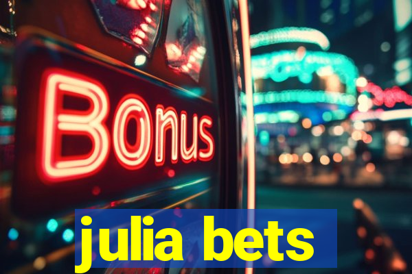 julia bets