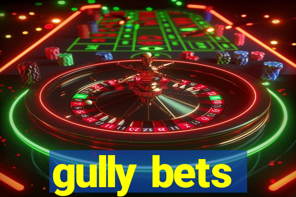 gully bets