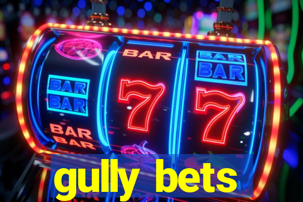 gully bets