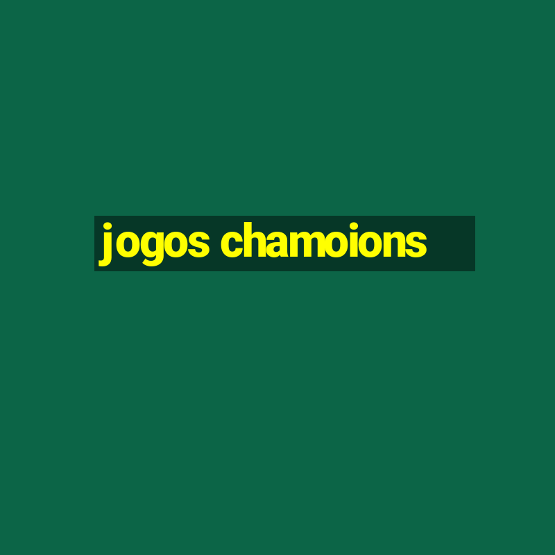 jogos chamoions