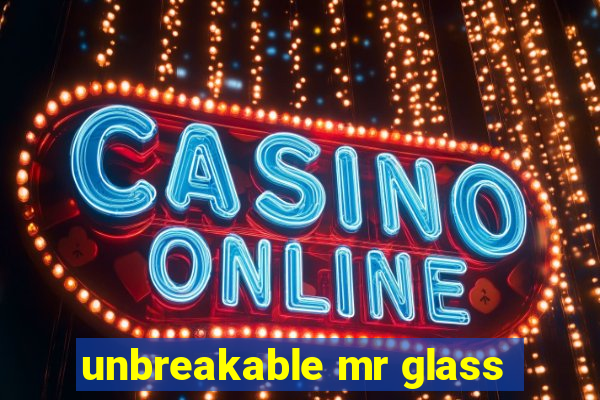 unbreakable mr glass