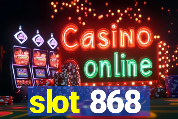 slot 868