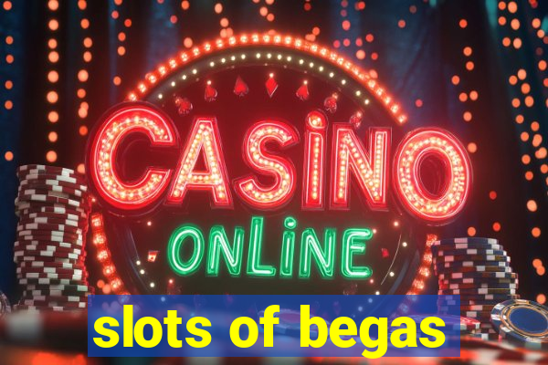 slots of begas