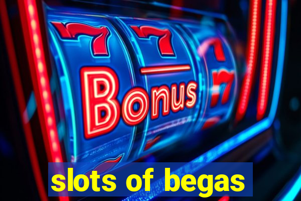 slots of begas