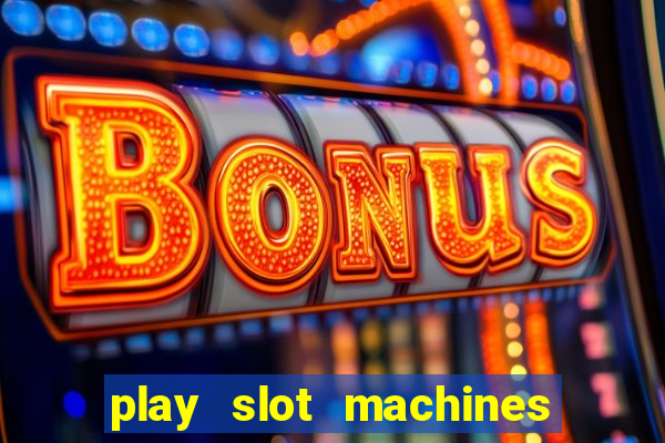 play slot machines for free no downloads