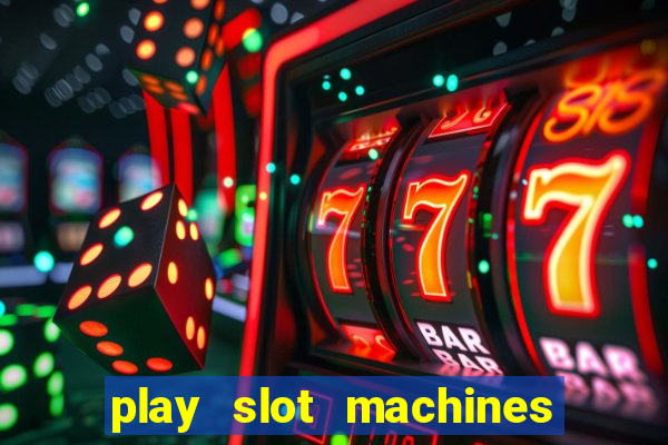 play slot machines for free no downloads