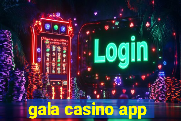 gala casino app