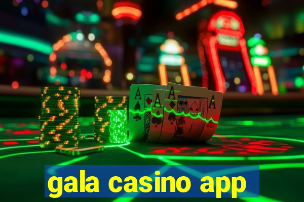 gala casino app