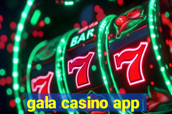 gala casino app