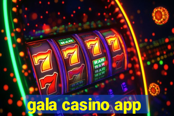 gala casino app