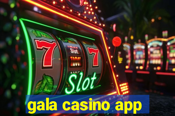 gala casino app