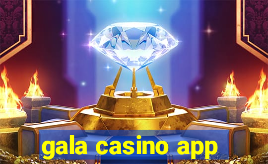 gala casino app