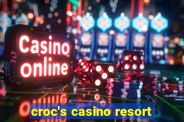 croc's casino resort