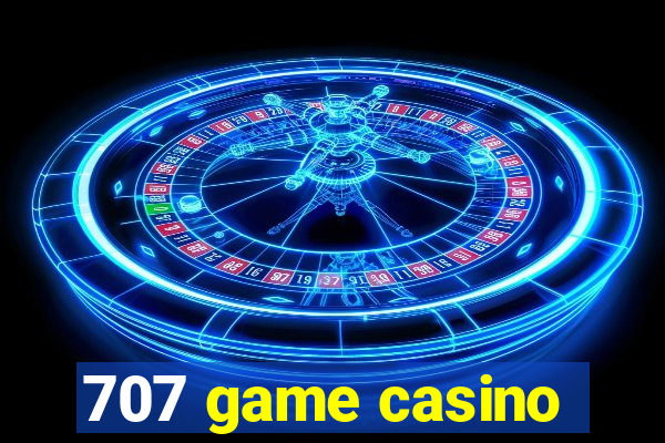 707 game casino