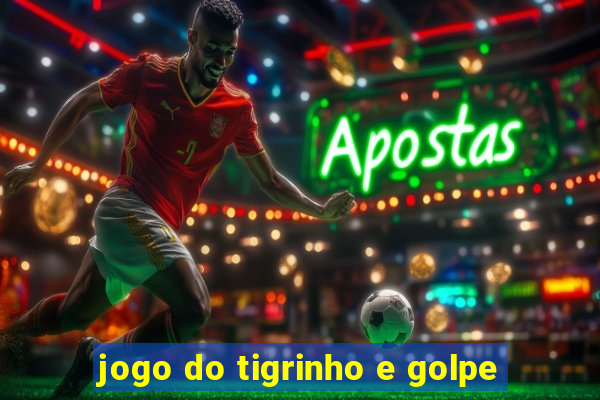 jogo do tigrinho e golpe