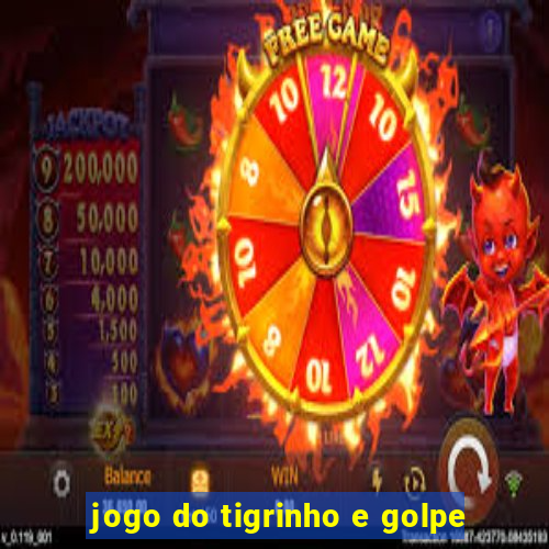 jogo do tigrinho e golpe