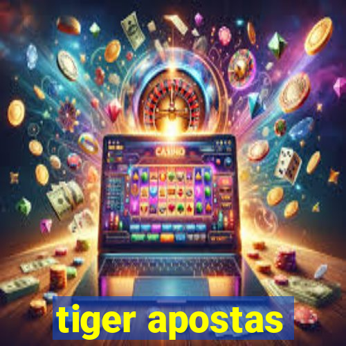 tiger apostas