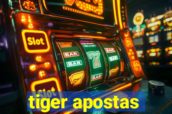 tiger apostas