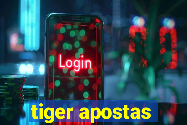 tiger apostas