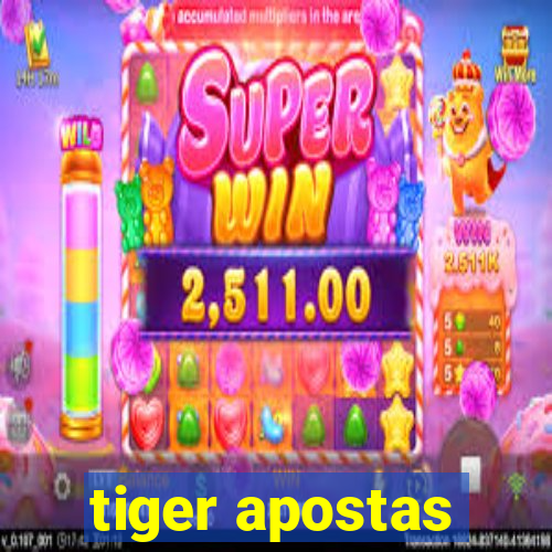 tiger apostas