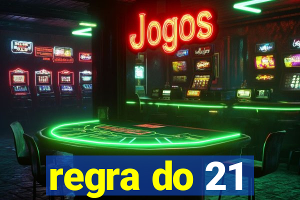 regra do 21