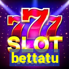 bettatu