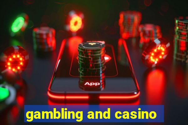 gambling and casino