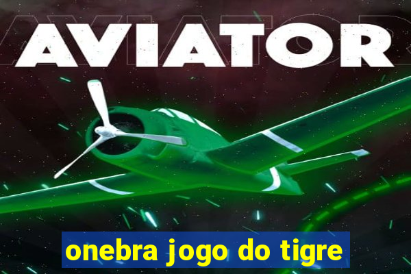 onebra jogo do tigre