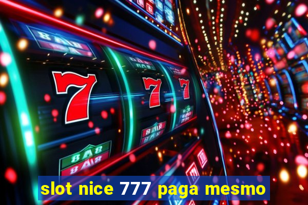 slot nice 777 paga mesmo