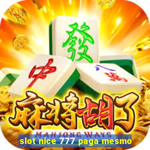 slot nice 777 paga mesmo