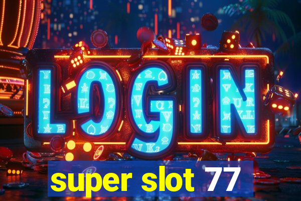 super slot 77