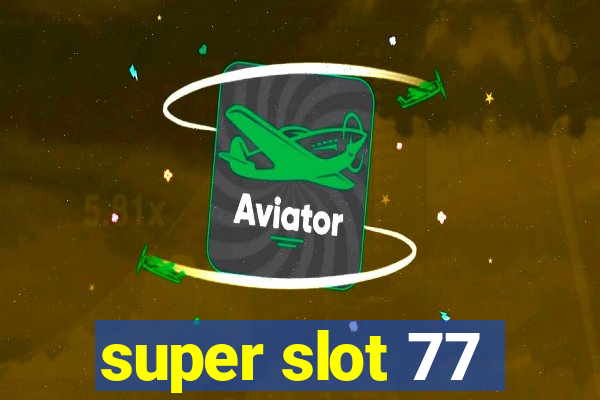 super slot 77